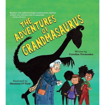 The Adventures of Grandmasaurus - by  Caroline Fernandez (Paperback)