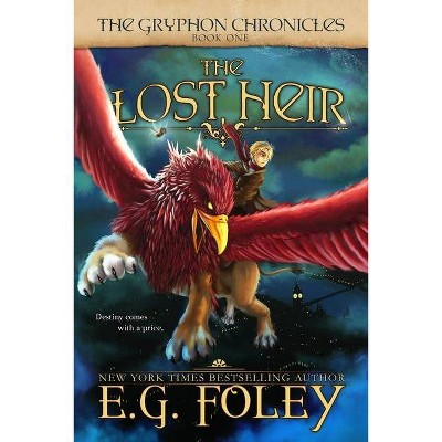 The Lost Heir (The Gryphon Chronicles, Book 1) - by  E G Foley (Paperback)