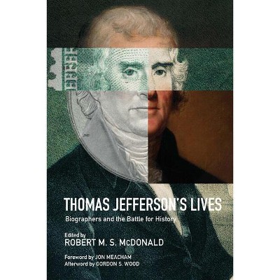 Thomas Jefferson's Lives - (Jeffersonian America) by  Robert M S McDonald (Hardcover)