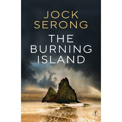 The Burning Island - by  Jock Serong (Paperback)