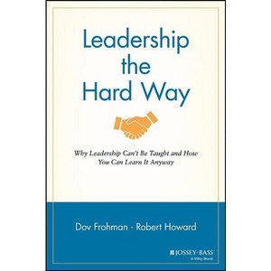 Leadership the Hard Way - (J-B Warren Bennis) by  Dov Frohman (Paperback) - 1 of 1