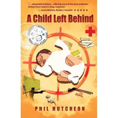 A Child Left Behind - by  Phil Hutcheon (Paperback)