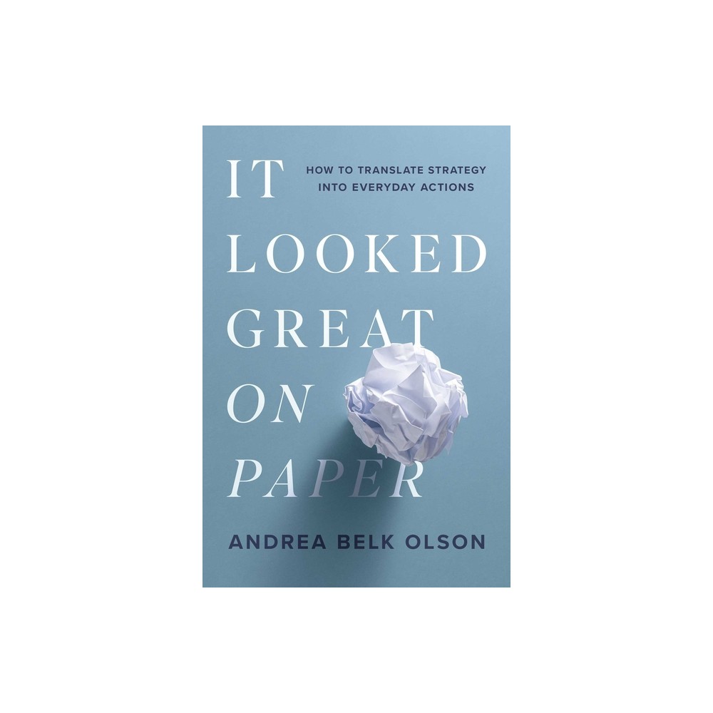 It Looked Great on Paper - by Andrea Belk Olson (Paperback)