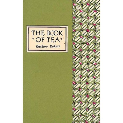 The Book of Tea Classic Edition - by  Kakuzo Okakura (Hardcover)