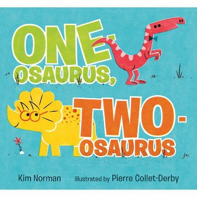 One-Osaurus, Two-Osaurus - by  Kim Norman (Hardcover)