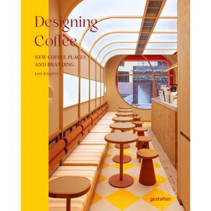 Designing Coffee - by  Gestalten & Lani Kingston (Hardcover) - 1 of 1