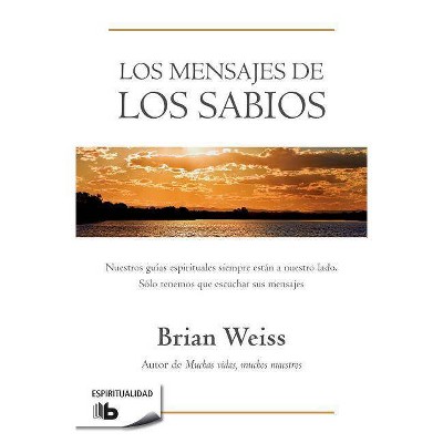 Los Mensajes de Los Sabios / Messages from the Masters - by  Brian Weiss (Paperback)