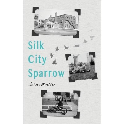 Silk City Sparrow - by  Eileen Moeller (Paperback)