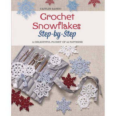  Crochet Snowflakes Step-By-Step - (Knit & Crochet) by  Caitlin Sainio (Paperback) 