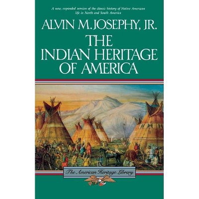 The Indian Heritage of America - (American Heritage Library) by  Alvin M Josephy (Paperback)