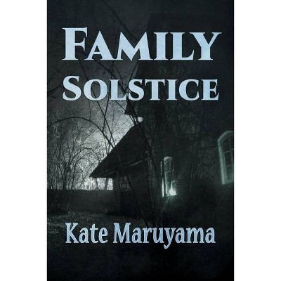 Family Solstice - by  Kate Maruyama (Paperback)