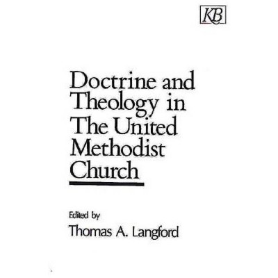 Doctrine and Theology in the United Methodist Church - by  Thomas A Langford (Paperback)