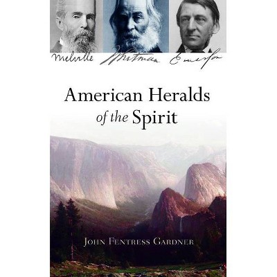 American Heralds of the Spirit - by  John Fentress Gardner (Paperback)