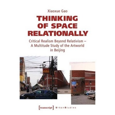 Thinking of Space Relationally - (Urban Studies) by  Xiaoxue Gao (Paperback)