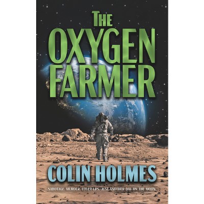 The Oxygen Farmer - by  Colin Holmes (Hardcover)