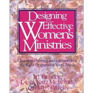 Designing Effective Women's Ministries - by  Jill Briscoe & Laurie A McIntyre & Beth Seversen (Paperback) - 1 of 1