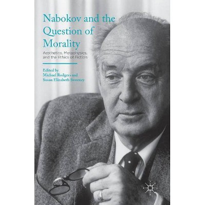 Nabokov and the Question of Morality - by  Michael Rodgers & Susan Elizabeth Sweeney (Hardcover)