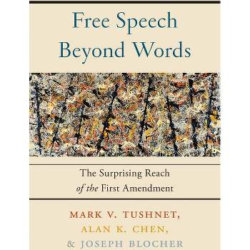 Free Speech Beyond Words - by Mark V Tushnet & Alan K Chen & Joseph Blocher