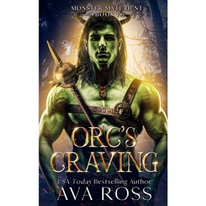 Orc's Craving - (Monster Mate Hunt) by  Ava Ross (Paperback) - 1 of 1