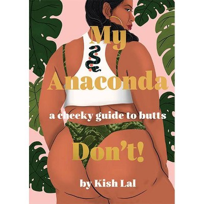 My Anaconda Don't! - by  Kish Lal (Hardcover)