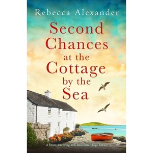 Second Chances at the Cottage by the Sea - (The Island Cottage) by  Rebecca Alexander (Paperback) - 1 of 1