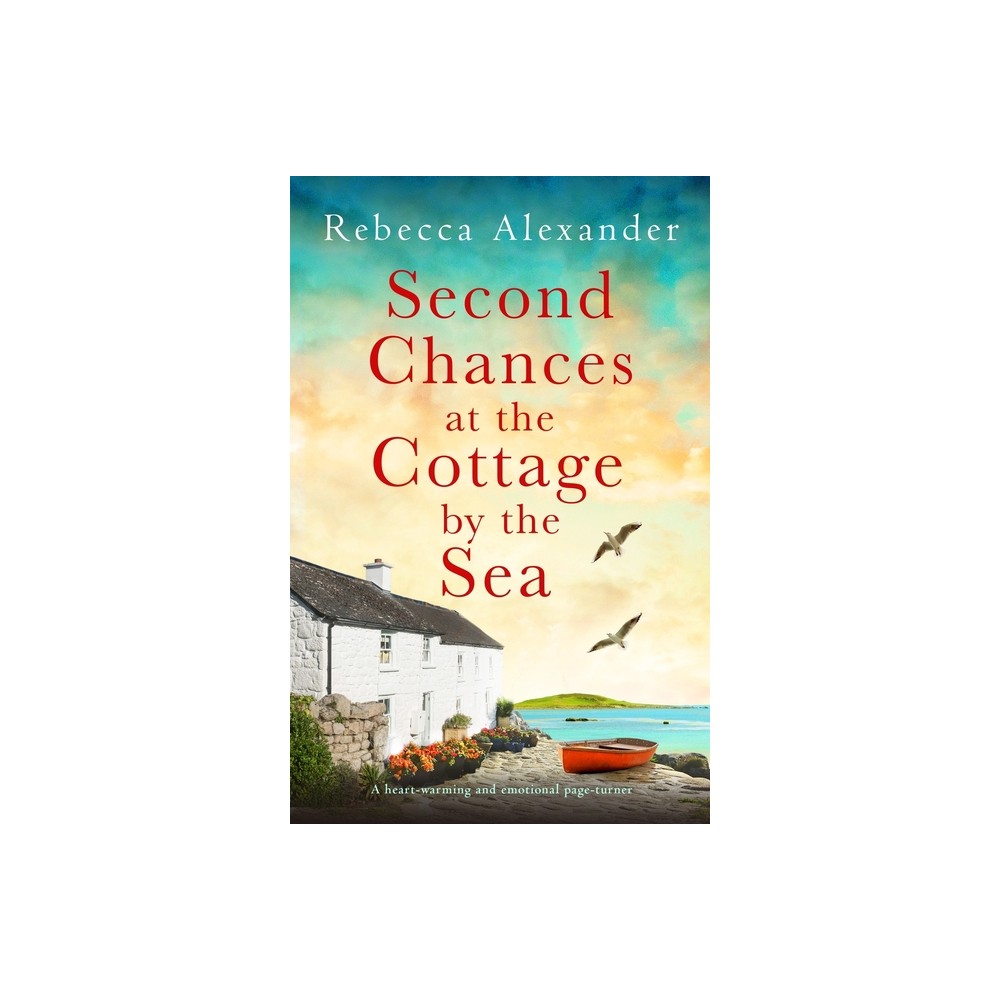 Second Chances at the Cottage by the Sea - (The Island Cottage) by Rebecca Alexander (Paperback)