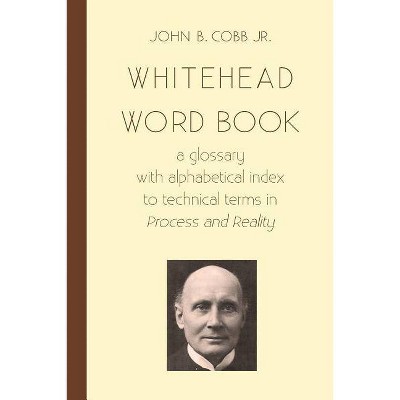 Whitehead Word Book - (Toward Ecological Civilzation) by  John B Cobb Jr (Paperback)