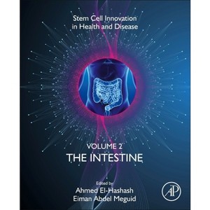 The Intestine - (Stem Cell Innovation in Health & Disease) by  Ahmed El-Hashash & Eiman Abdel Meguid (Paperback) - 1 of 1