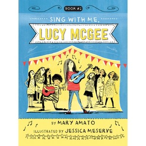 Sing with Me, Lucy McGee - by  Mary Amato (Paperback) - 1 of 1