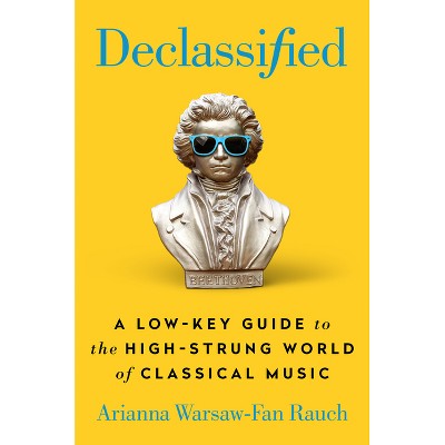 Declassified - by  Arianna Warsaw-Fan Rauch (Hardcover)