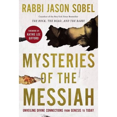 Mysteries of the Messiah - by  Rabbi Jason Sobel (Hardcover)