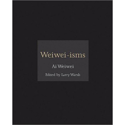 Weiwei-Isms - by  Weiwei Ai (Hardcover)