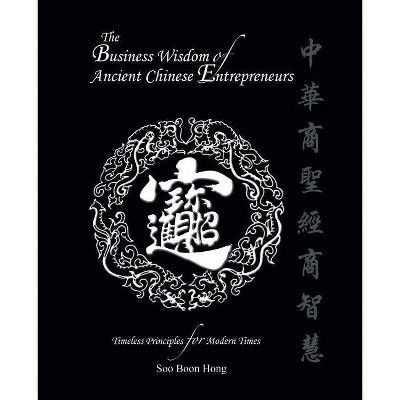 The Business Wisdom of Ancient Chinese Entrepreneurs - by  Soo Boon Hong (Paperback)