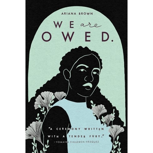 We Are Owed. - By Ariana Brown (paperback) : Target