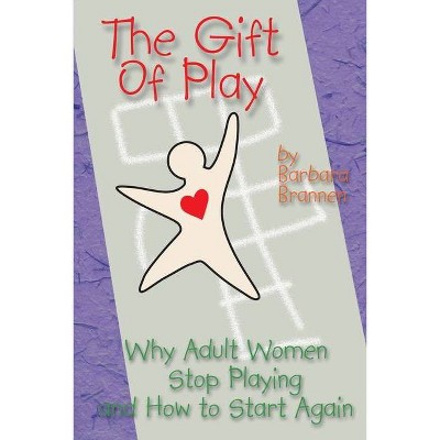 The Gift of Play - by  Barbara Brannen (Paperback)