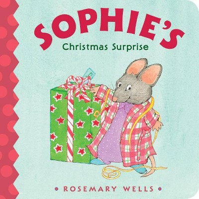 Sophie's Christmas Surprise - by  Rosemary Wells (Board Book)