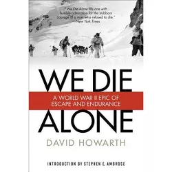 We Die Alone - by  David Howarth (Paperback)