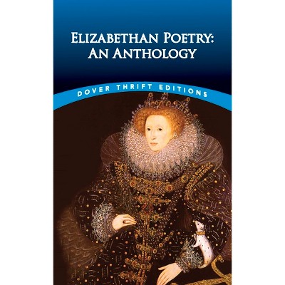 Elizabethan Poetry - (Dover Thrift Editions: Poetry) by  Bob Blaisdell (Paperback)