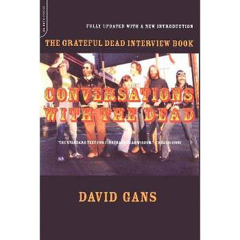 Conversations with the Dead - (Grateful Dead Interview Book) by  David Gans (Paperback)