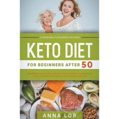 Keto Diet for Beginners After 50 - by  Anna Lor (Paperback)