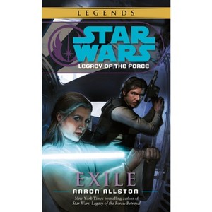 Exile - (Star Wars: Legacy of the Force - Legends) by  Aaron Allston (Paperback) - 1 of 1