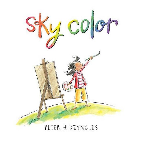 Sky Color - (Creatrilogy) by  Peter H Reynolds (Hardcover) - image 1 of 1