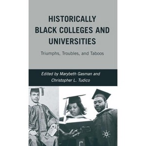 Historically Black Colleges and Universities - by  M Gasman (Hardcover) - 1 of 1