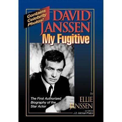 David Janssen - My Fugitive - by  Ellie Janssen (Hardcover)