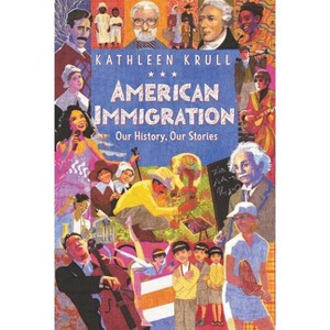 American Immigration: Our History, Our Stories - by Kathleen Krull - 1 of 1