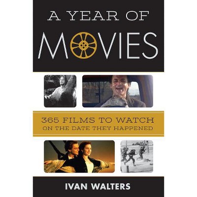 Year of Movies - by  Ivan Walters (Hardcover)