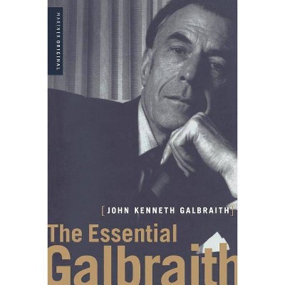 The Essential Galbraith - by  John Kenneth Galbraith (Paperback)