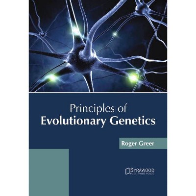 Principles of Evolutionary Genetics - by  Roger Greer (Hardcover)