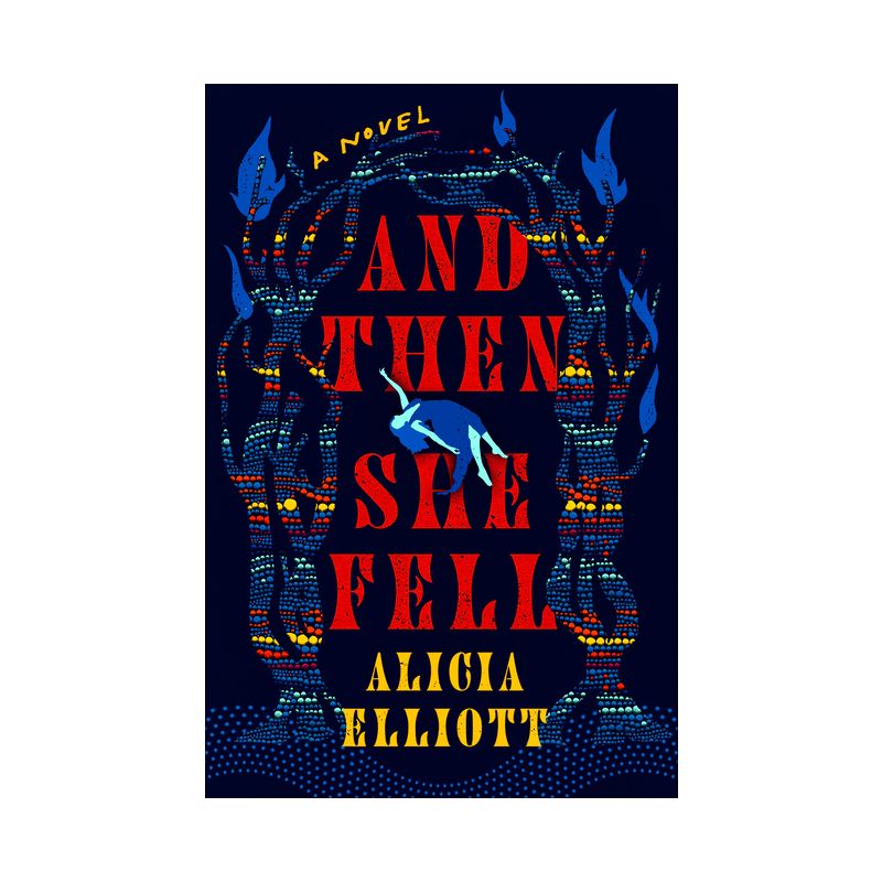 And Then She Fell - by  Alicia Elliott (Hardcover), 1 of 2