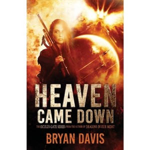 Heaven Came Down - by  Bryan Davis (Paperback) - 1 of 1